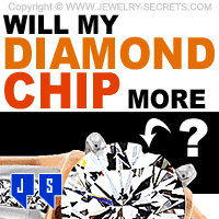 Will My Diamond Chip More?