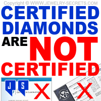 Certified Diamonds are NOT Certified