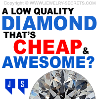 A Low Quality Diamond That's Cheap And Awesome