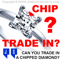 Can you Trade in a Chipped Diamond? Can you Trade in a Chipped Diamond?
