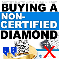 Buying a Non-Certified Diamond Read This First