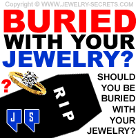 Bury the Dead With Their Jewelry