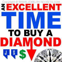 EXCELLENT TIME TO BUY A DIAMOND – Jewelry Secrets