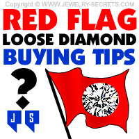 Loose Diamond Buying Red Tips and Flags