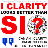 Learn How an I Clarity Diamond can Look Better than an SI Clarity Diamond!