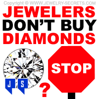 Jewelers Don't Buy Diamonds