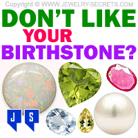 Don't Like Your Birthstone?