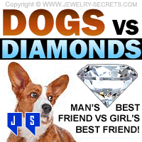 Dogs vs Diamonds Man's Best Friend VS Girl's Best Friend