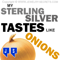 Sterling Silver Tastes Like Onions Sterling Silver Tastes Like Onions