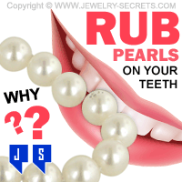 Why Rub Pearls On Your Teeth?