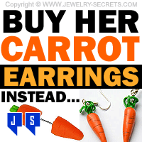 Buy Her Carrot Earrings Instead Of Carat Earrings