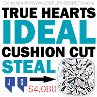 True Hearts Ideal Cushion Cut Diamond Steal