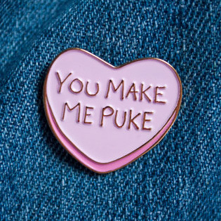 You Make Me Puke Lapel Button