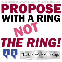Propose with a Ring not the Ring