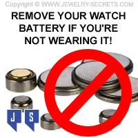 REMOVE YOUR WATCH BATTERY IF YOURE NOT WEARING YOUR WATCH