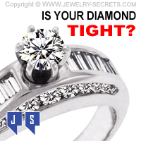 IS YOUR DIAMOND TIGHT