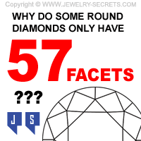 WHY DO SOME DIAMONDS ONLY HAVE 57 FACETS